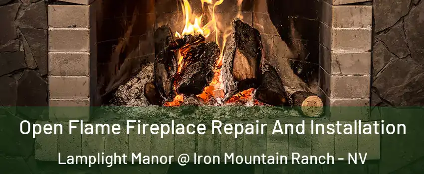 Open Flame Fireplace Repair And Installation Lamplight Manor @ Iron Mountain Ranch - NV