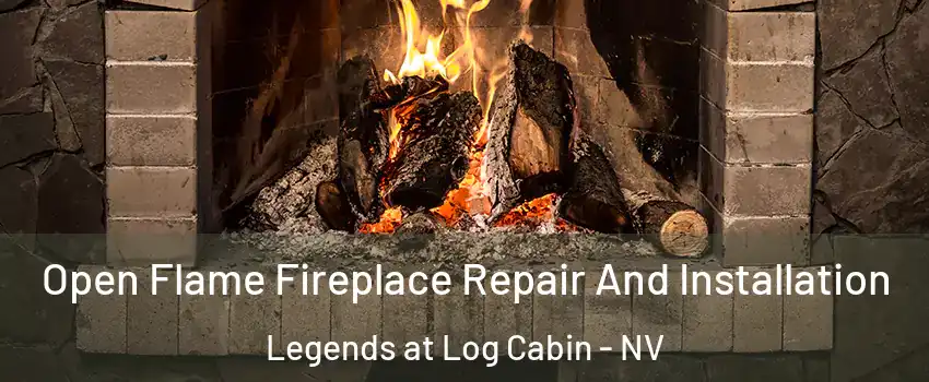 Open Flame Fireplace Repair And Installation Legends at Log Cabin - NV