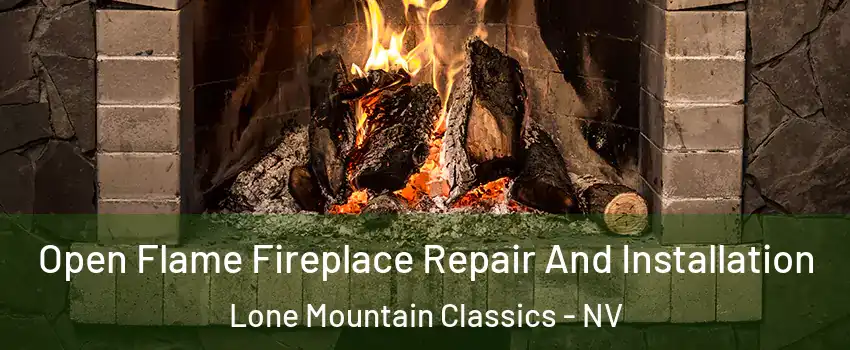 Open Flame Fireplace Repair And Installation Lone Mountain Classics - NV