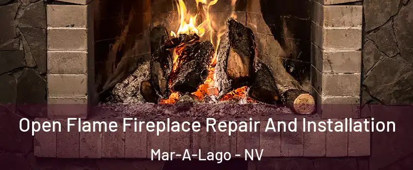 Open Flame Fireplace Repair And Installation Mar-A-Lago - NV