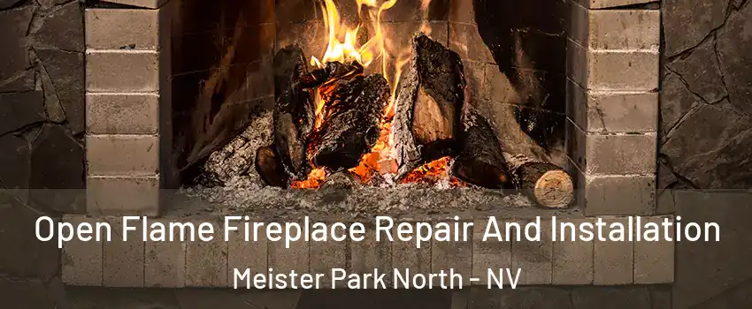 Open Flame Fireplace Repair And Installation Meister Park North - NV