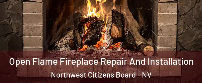 Open Flame Fireplace Repair And Installation Northwest Citizens Board - NV