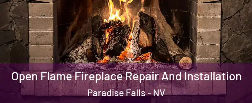 Open Flame Fireplace Repair And Installation Paradise Falls - NV