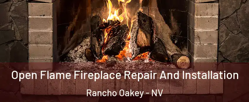 Open Flame Fireplace Repair And Installation Rancho Oakey - NV