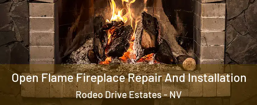 Open Flame Fireplace Repair And Installation Rodeo Drive Estates - NV
