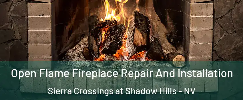 Open Flame Fireplace Repair And Installation Sierra Crossings at Shadow Hills - NV