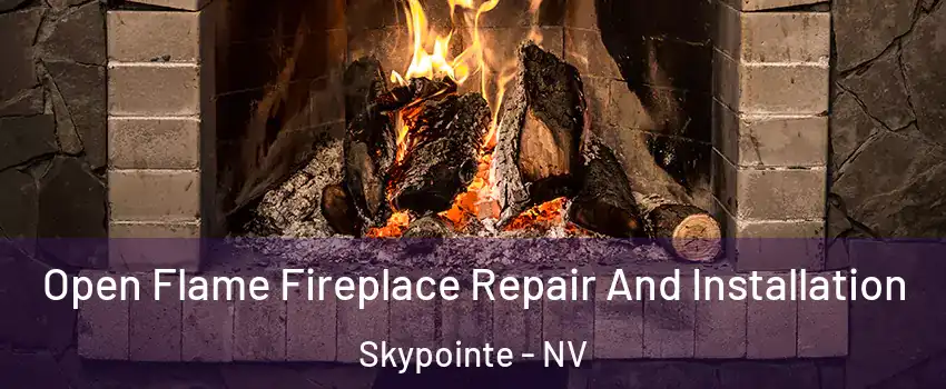Open Flame Fireplace Repair And Installation Skypointe - NV