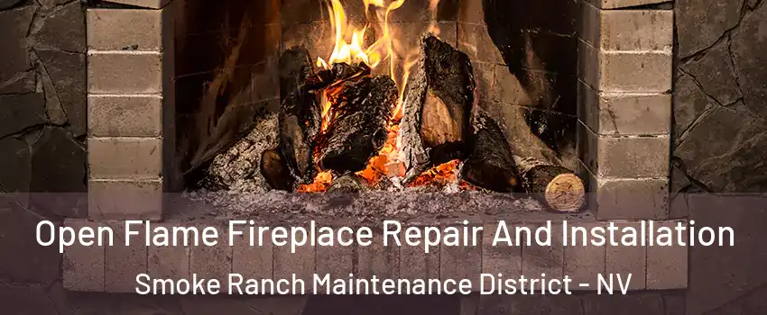 Open Flame Fireplace Repair And Installation Smoke Ranch Maintenance District - NV