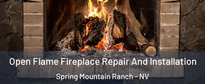 Open Flame Fireplace Repair And Installation Spring Mountain Ranch - NV