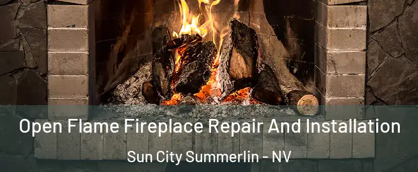 Open Flame Fireplace Repair And Installation Sun City Summerlin - NV