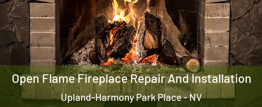 Open Flame Fireplace Repair And Installation Upland-Harmony Park Place - NV