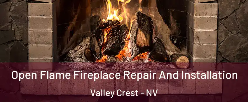 Open Flame Fireplace Repair And Installation Valley Crest - NV
