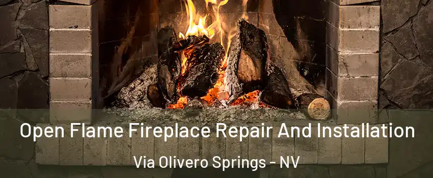 Open Flame Fireplace Repair And Installation Via Olivero Springs - NV