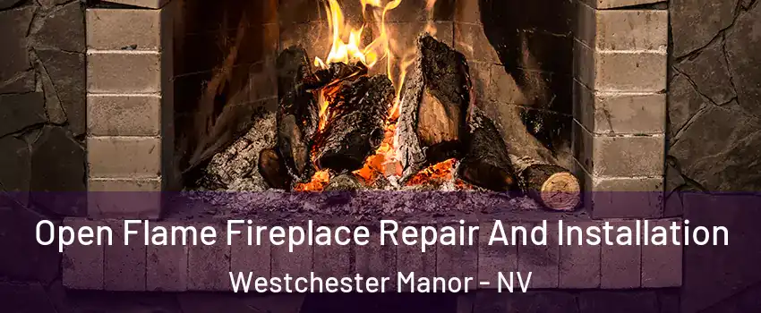 Open Flame Fireplace Repair And Installation Westchester Manor - NV