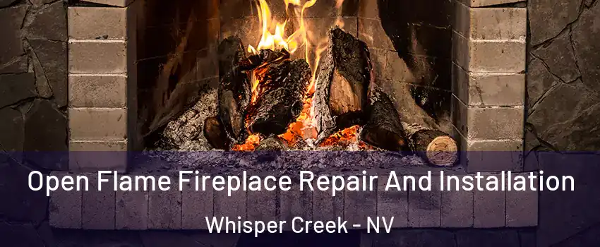 Open Flame Fireplace Repair And Installation Whisper Creek - NV