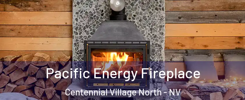 Pacific Energy Fireplace Centennial Village North - NV