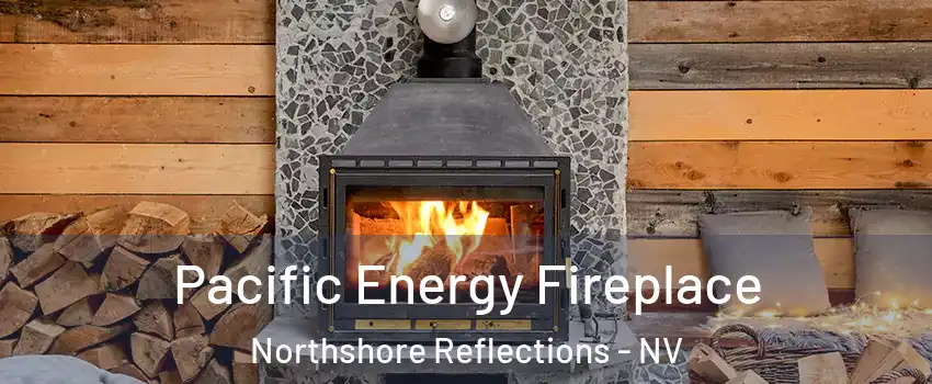Pacific Energy Fireplace Northshore Reflections - NV