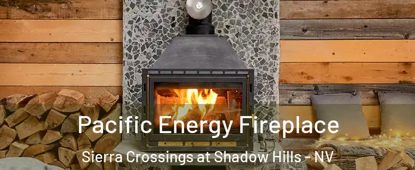 Pacific Energy Fireplace Sierra Crossings at Shadow Hills - NV