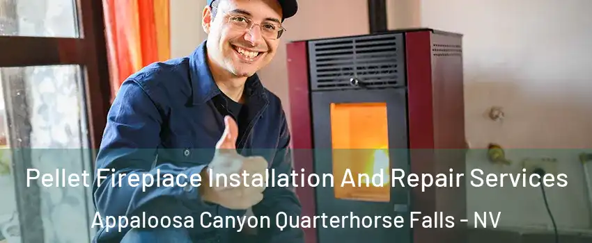 Pellet Fireplace Installation And Repair Services Appaloosa Canyon Quarterhorse Falls - NV