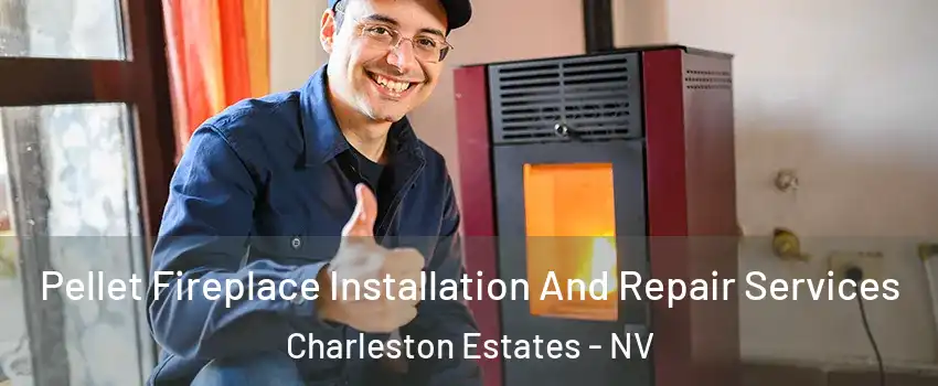 Pellet Fireplace Installation And Repair Services Charleston Estates - NV