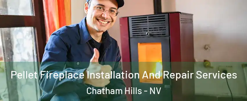 Pellet Fireplace Installation And Repair Services Chatham Hills - NV