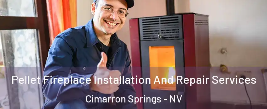 Pellet Fireplace Installation And Repair Services Cimarron Springs - NV