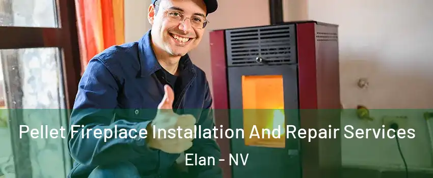 Pellet Fireplace Installation And Repair Services Elan - NV