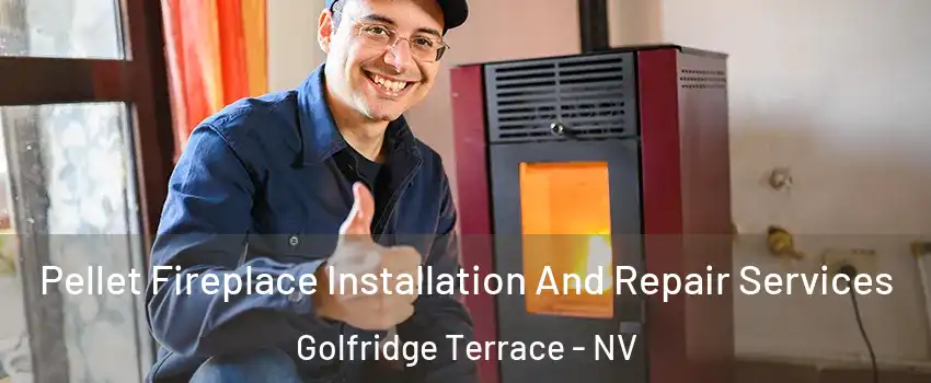 Pellet Fireplace Installation And Repair Services Golfridge Terrace - NV