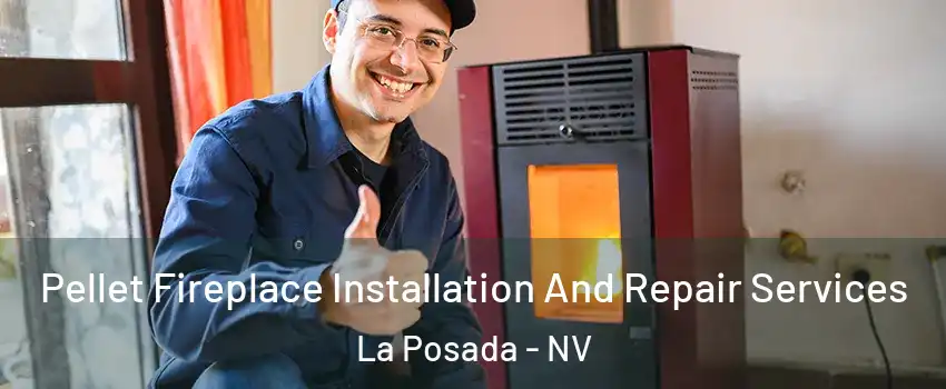 Pellet Fireplace Installation And Repair Services La Posada - NV