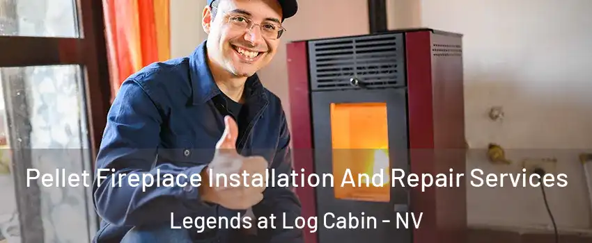 Pellet Fireplace Installation And Repair Services Legends at Log Cabin - NV