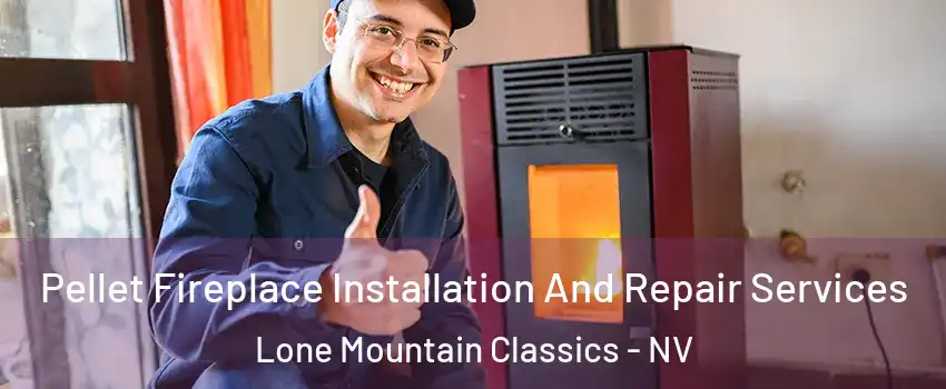 Pellet Fireplace Installation And Repair Services Lone Mountain Classics - NV