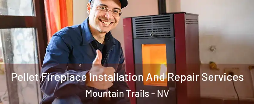 Pellet Fireplace Installation And Repair Services Mountain Trails - NV