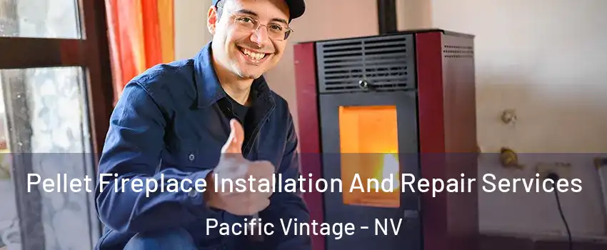 Pellet Fireplace Installation And Repair Services Pacific Vintage - NV