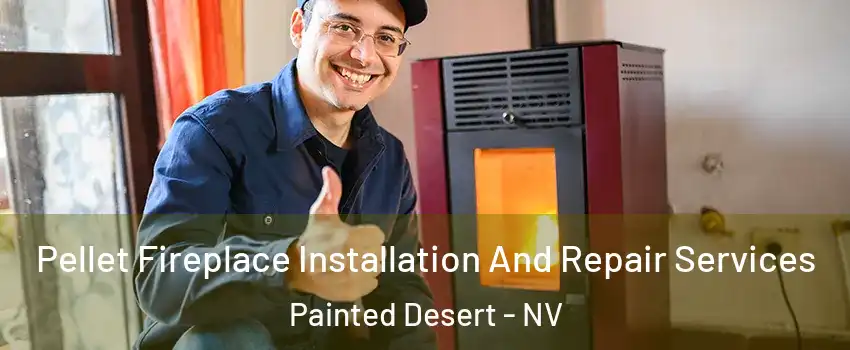 Pellet Fireplace Installation And Repair Services Painted Desert - NV