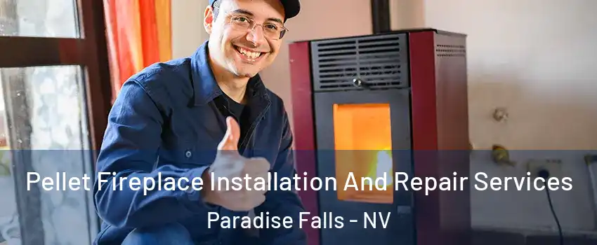 Pellet Fireplace Installation And Repair Services Paradise Falls - NV