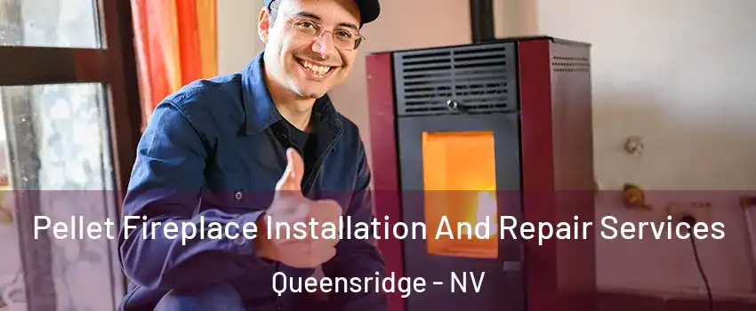 Pellet Fireplace Installation And Repair Services Queensridge - NV