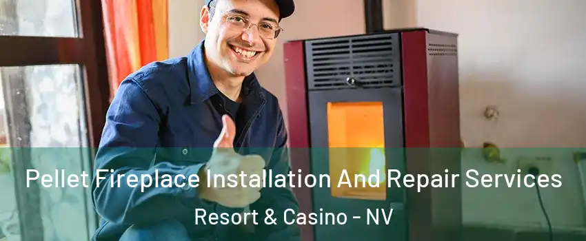 Pellet Fireplace Installation And Repair Services Resort & Casino - NV