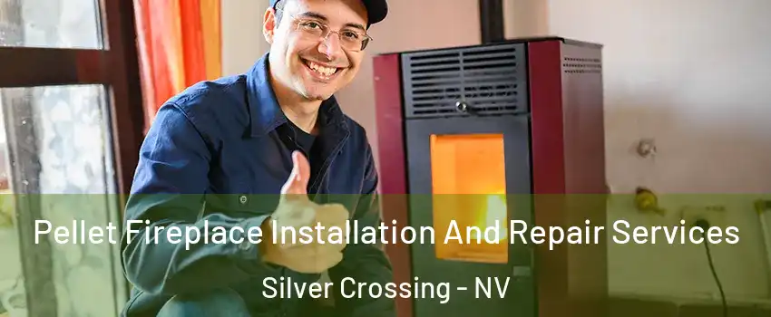 Pellet Fireplace Installation And Repair Services Silver Crossing - NV