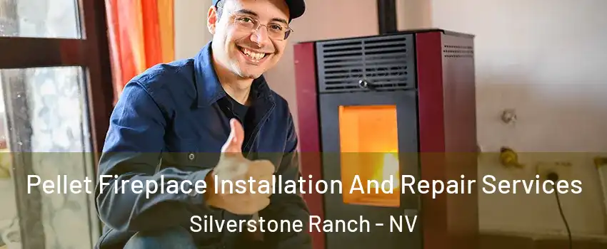 Pellet Fireplace Installation And Repair Services Silverstone Ranch - NV