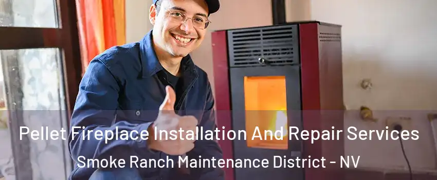 Pellet Fireplace Installation And Repair Services Smoke Ranch Maintenance District - NV