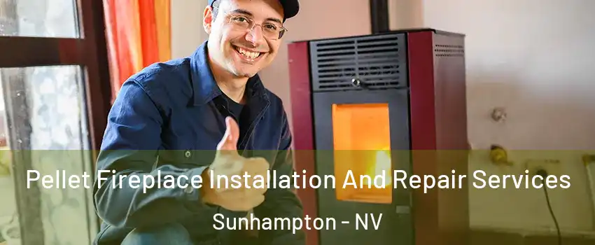 Pellet Fireplace Installation And Repair Services Sunhampton - NV