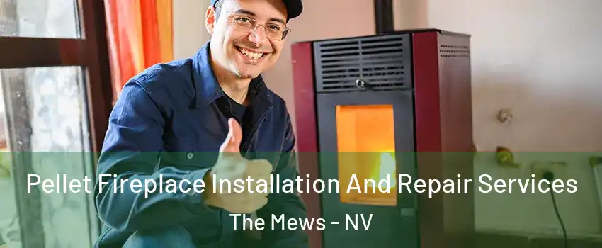 Pellet Fireplace Installation And Repair Services The Mews - NV