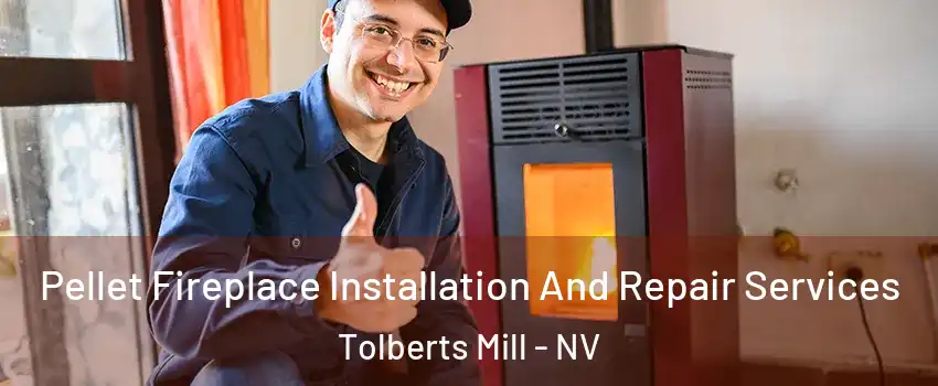 Pellet Fireplace Installation And Repair Services Tolberts Mill - NV