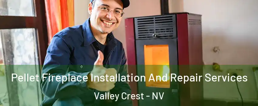 Pellet Fireplace Installation And Repair Services Valley Crest - NV