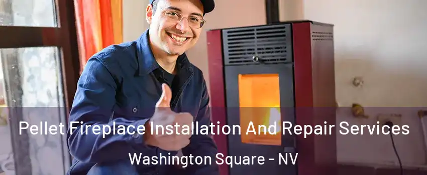 Pellet Fireplace Installation And Repair Services Washington Square - NV