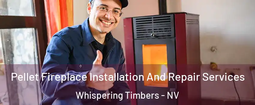 Pellet Fireplace Installation And Repair Services Whispering Timbers - NV