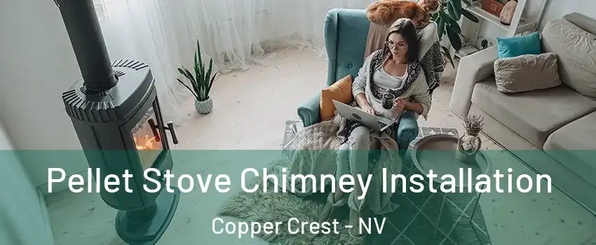 Pellet Stove Chimney Installation Copper Crest - NV