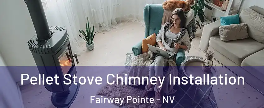 Pellet Stove Chimney Installation Fairway Pointe - NV