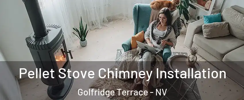 Pellet Stove Chimney Installation Golfridge Terrace - NV