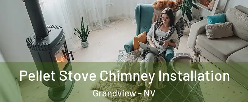 Pellet Stove Chimney Installation Grandview - NV